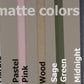 A video clip showing all the matte color options up close.